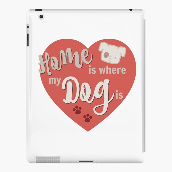 Home Is Where My Dog Is Red Dog Slogan Gifts for Dog Lovers iPad Snap Case