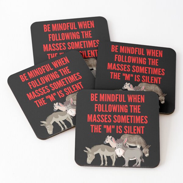 Item preview, BE MINDFUL WHEN FOLLOWING THE MASSES SOMETIMES THE "M" IS SILENT  designed and sold by Diseno-Devino.