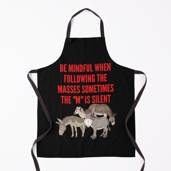Item preview, BE MINDFUL WHEN FOLLOWING THE MASSES SOMETIMES THE "M" IS SILENT designed and sold by Diseno-Devino.