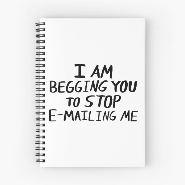 Item preview, Funny I Am Begging You to Stop Emailing Me designed and sold by Big Twelve.