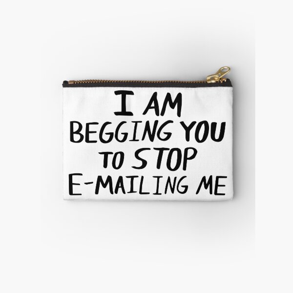 Item preview, Funny I Am Begging You to Stop Emailing Me designed and sold by Big Twelve.