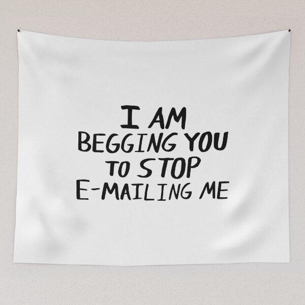 Item preview, Funny I Am Begging You to Stop Emailing Me designed and sold by Big Twelve.