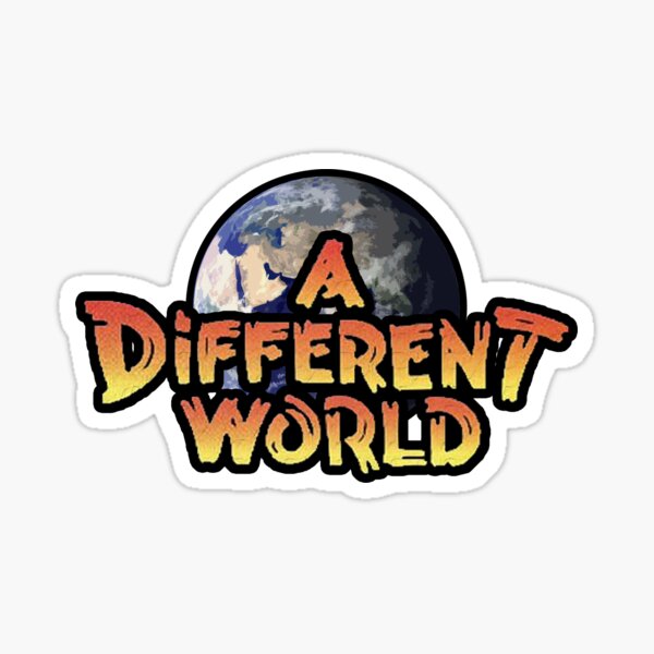 A Different World Sticker By Tjunior1 Redbubble