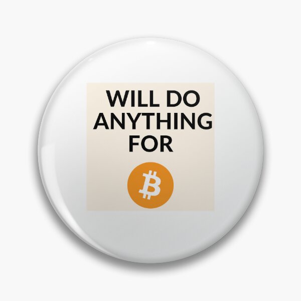 Item preview, Will do anything for Bitcoin designed and sold by unclejab.