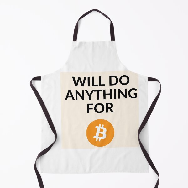 Item preview, Will do anything for Bitcoin designed and sold by unclejab.