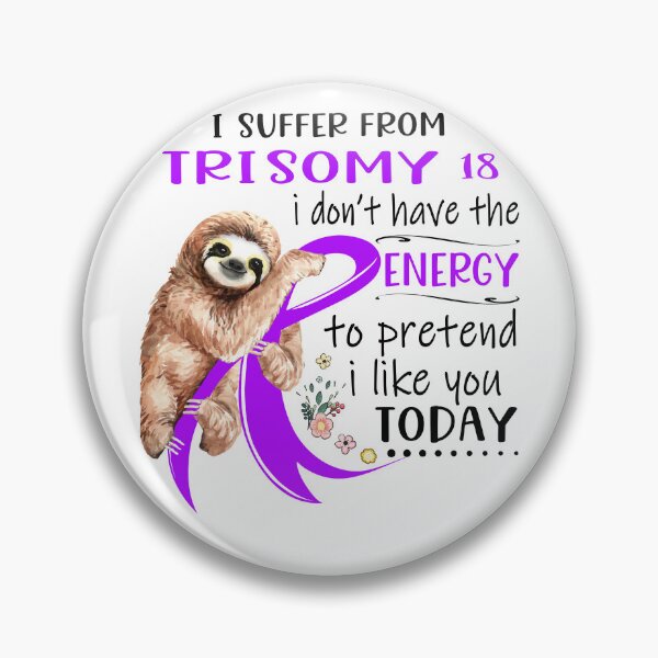 Item preview, I Suffer From Trisomy 18 i don't have the Energy To Pretend I Like You Today designed and sold by RunningShop.