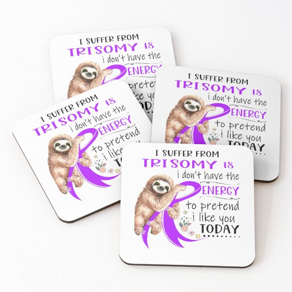 Item preview, I Suffer From Trisomy 18 i don't have the Energy To Pretend I Like You Today designed and sold by RunningShop.