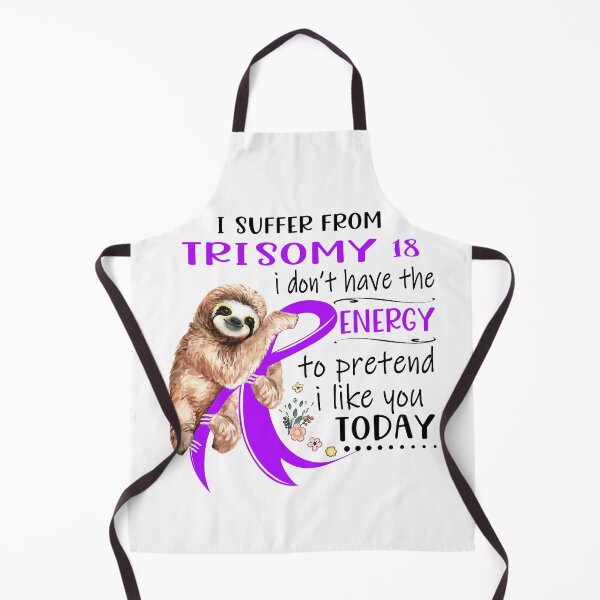 Item preview, I Suffer From Trisomy 18 i don't have the Energy To Pretend I Like You Today designed and sold by RunningShop.