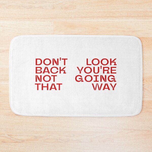 Item preview, DON'T LOOK BACK YOU'RE NOT GOING THAT WAY designed and sold by abigailwiley.
