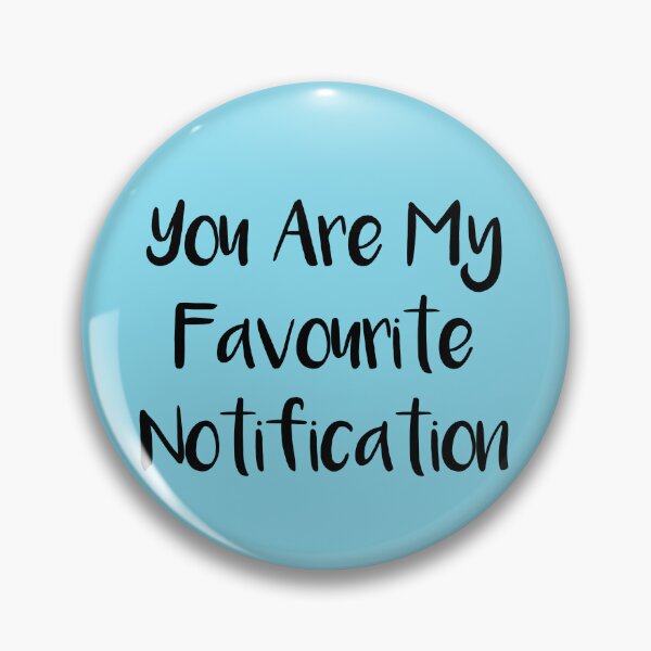 Item preview, You Are My Favourite Notification designed and sold by Tema EL.