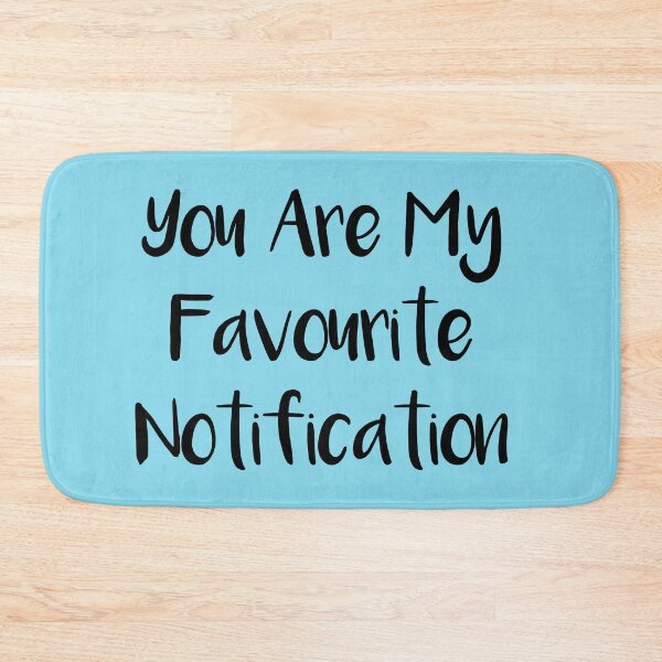 Item preview, You Are My Favourite Notification designed and sold by Tema EL.