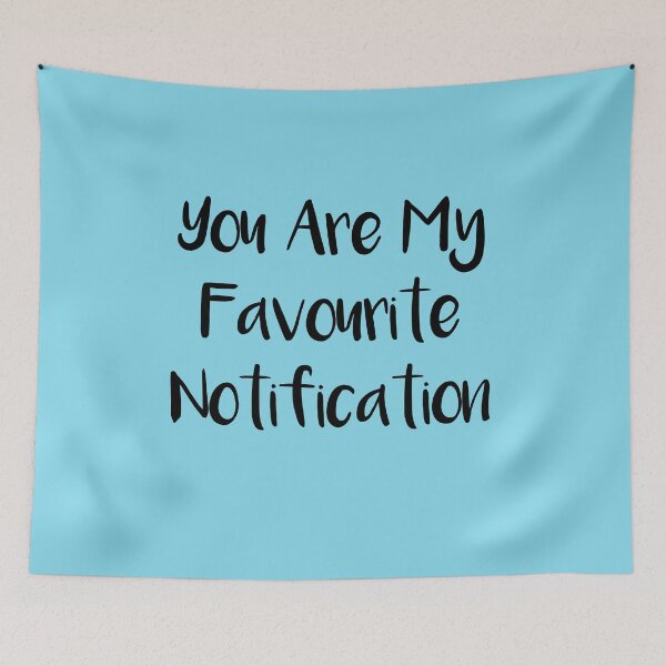 Item preview, You Are My Favourite Notification designed and sold by Tema EL.
