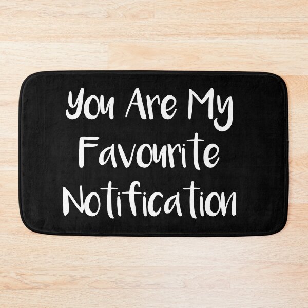 Item preview, You Are My Favourite Notification designed and sold by Tema EL.