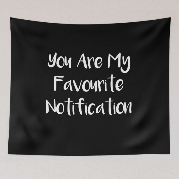 Item preview, You Are My Favourite Notification designed and sold by Tema EL.