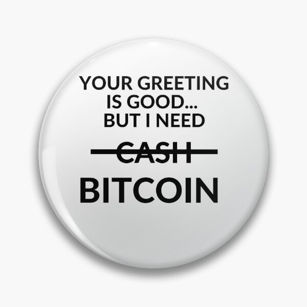 Item preview,  Your greeting is good but i need BTC 2 designed and sold by unclejab.