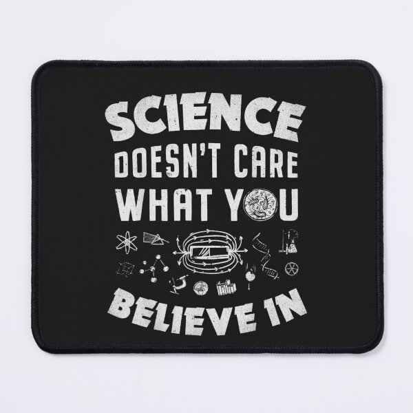 Item preview, Science Doesn't Care What You Believe designed and sold by hangoxinhxan.
