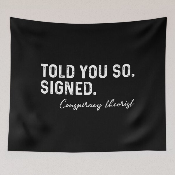 Item preview, Told You So Signed Conspiracy Theorist, Free Speech designed and sold by teemingshopping.