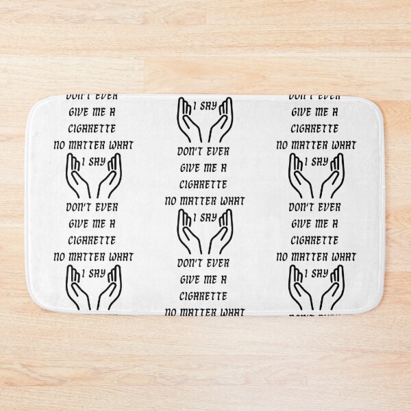 Item preview, "don't ever give me a cigarette no matter what i say" designed and sold by Merry Moon Store.
