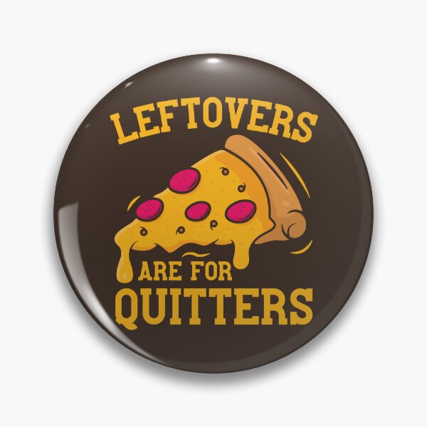 Item preview, Leftovers Are For Quitters Funny Pizza Thanksgiving Food  designed and sold by petestyles.