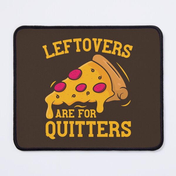 Item preview, Leftovers Are For Quitters Funny Pizza Thanksgiving Food  designed and sold by petestyles.