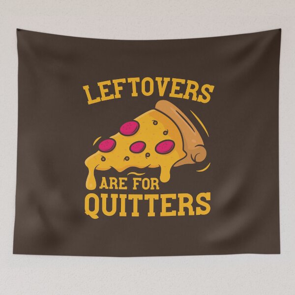 Item preview, Leftovers Are For Quitters Funny Pizza Thanksgiving Food  designed and sold by petestyles.