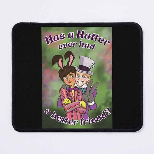 Item preview, Has a Hatter ever had a better friend? designed and sold by KENDENICE.