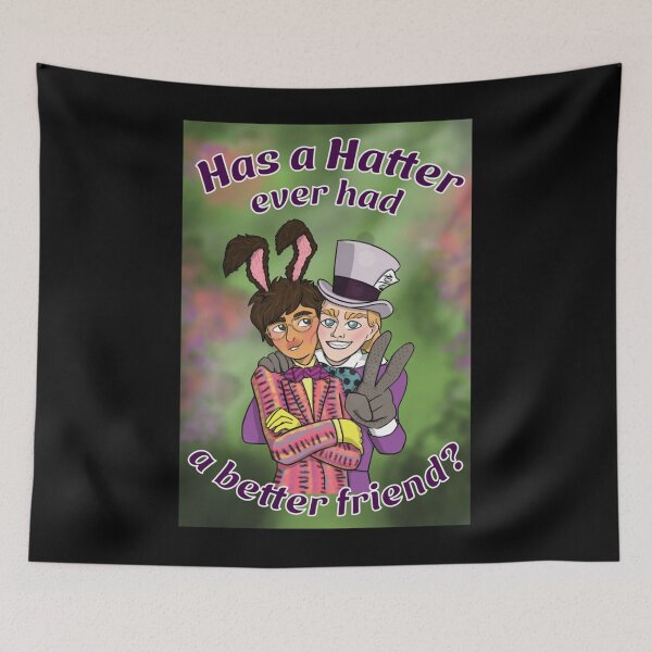 Item preview, Has a Hatter ever had a better friend? designed and sold by KENDENICE.