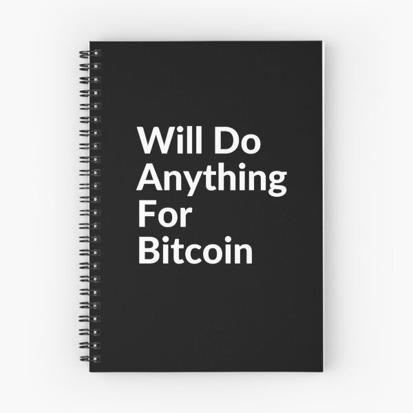 Item preview, WILL DO ANYTHING FOR BTC designed and sold by unclejab.