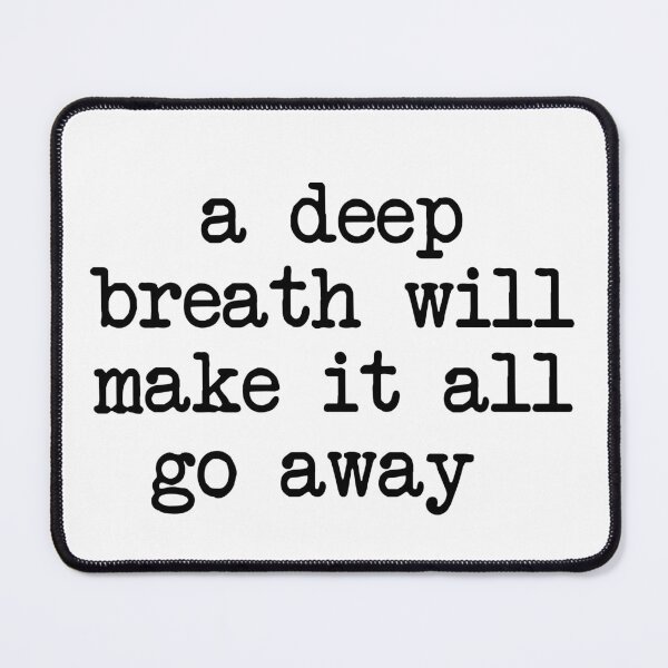 Item preview, a deep breath will make it all go away - mental health and anxiety designed and sold by Therapy by Sen.
