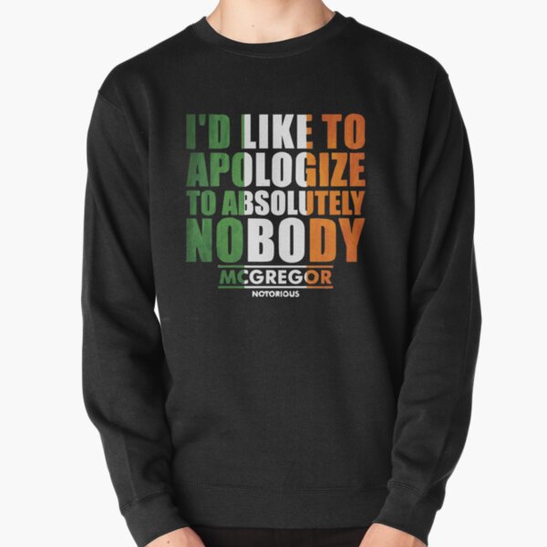 Conor McGregot Apolozige to Nobody Pullover Sweatshirt