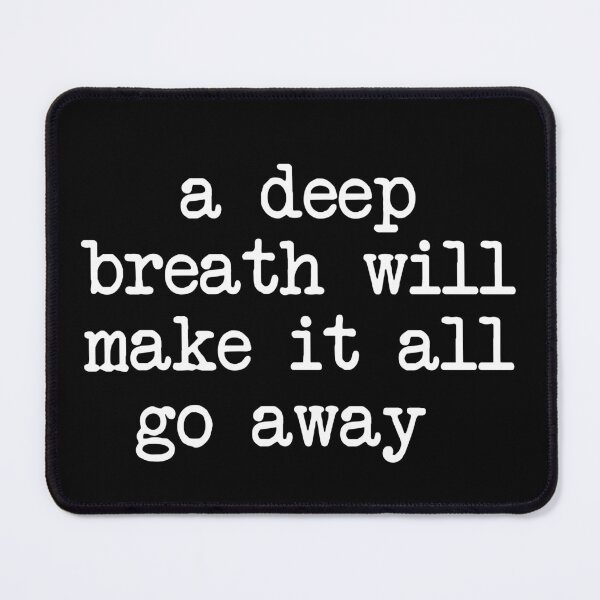 Item preview, a deep breath will make it all go away - mental health and anxiety designed and sold by Therapy by Sen.
