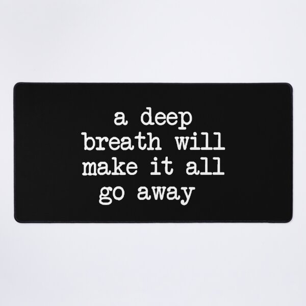 Item preview, a deep breath will make it all go away - mental health and anxiety designed and sold by Therapy by Sen.