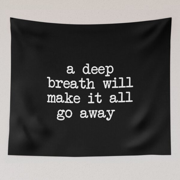 Item preview, a deep breath will make it all go away - mental health and anxiety designed and sold by Therapy by Sen.