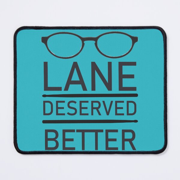 Item preview, Lane Deserved Better designed and sold by TVShirtShopll.