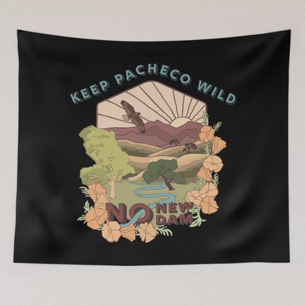 Item preview, Keep Pacheco Wild! No Pacheco Dam! designed and sold by Xacres100.