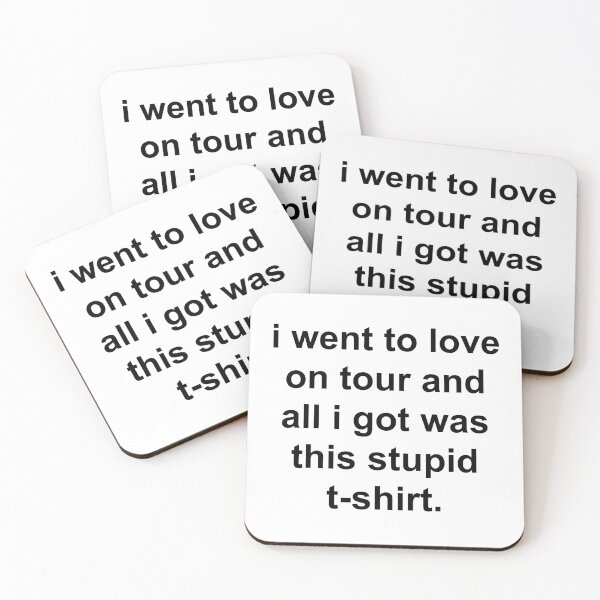 Item preview, I went to love on tour and all I got was this stupid t-shirt. designed and sold by simplylillie.