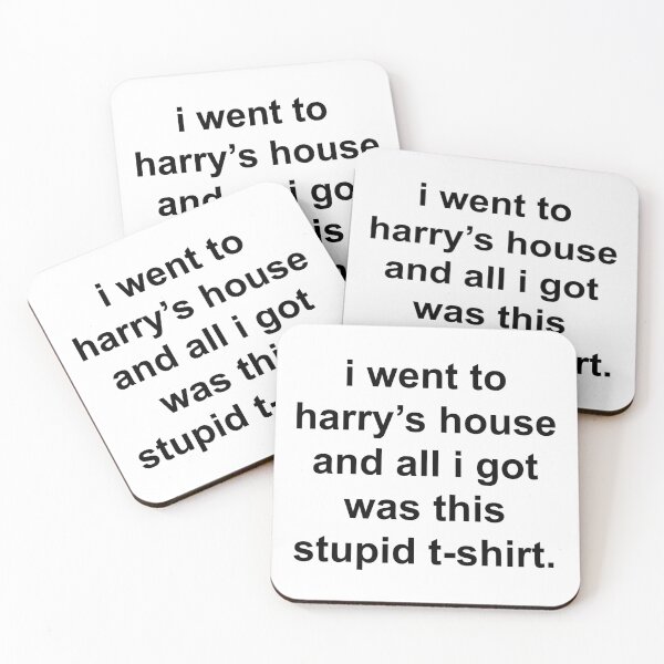 Item preview, I went to harry's house and all I got was this stupid t-shirt. designed and sold by simplylillie.
