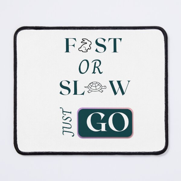 Item preview, FAST AND SLOW JUST GO designed and sold by ArtistLibrary.