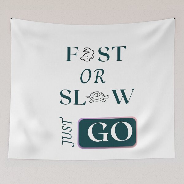 Item preview, FAST AND SLOW JUST GO designed and sold by ArtistLibrary.