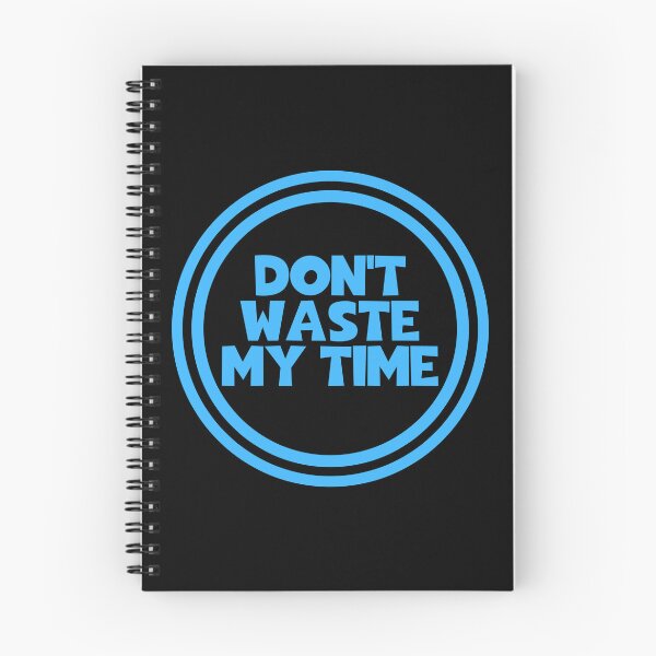 Item preview, Don't Waste My Time designed and sold by JourneyCreative.