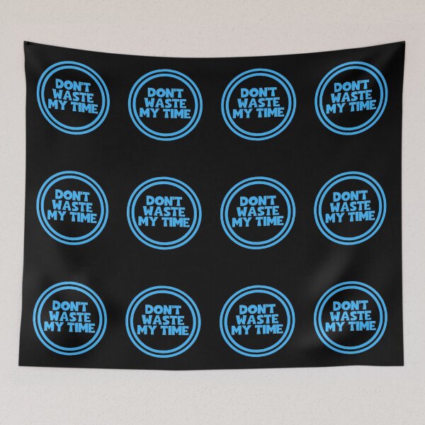 Item preview, Don't Waste My Time designed and sold by JourneyCreative.