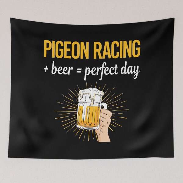 Item preview, Beer Perfect Day Pigeon Racing designed and sold by WigglesDailey.