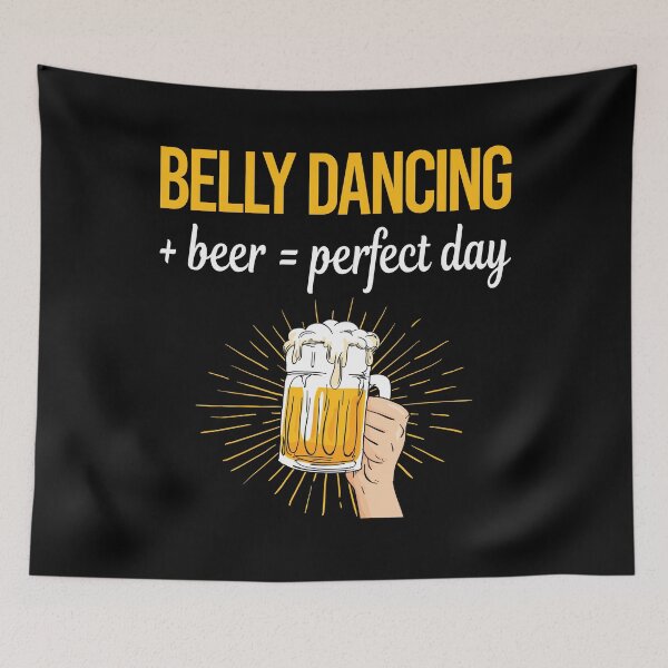 Item preview, Beer Perfect Day Belly Dancing Dance Bellydance Bellydancing Bellydancer designed and sold by WigglesDailey.