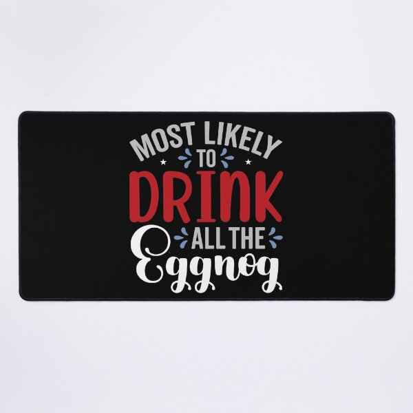 Item preview, Most Likely To Drink All The Eggnog designed and sold by Gevover.
