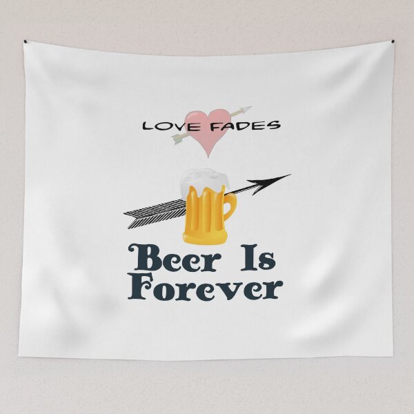 Item preview, LOVE FADES - BEER IS FOREVER designed and sold by CalliopeSt.
