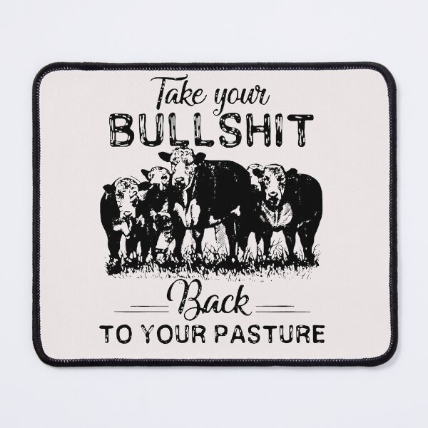 Item preview, Take Your Bullshit Back To Your Pasture Cow designed and sold by loat904.