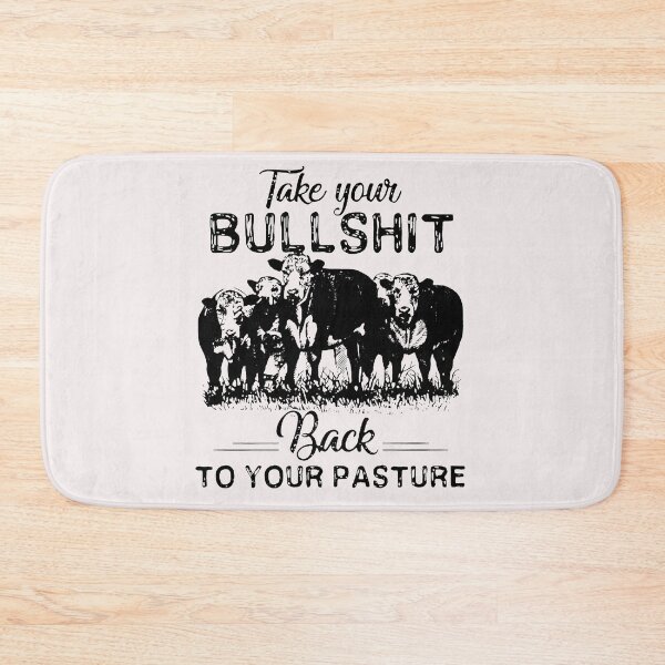 Item preview, Take Your Bullshit Back To Your Pasture Cow designed and sold by loat904.