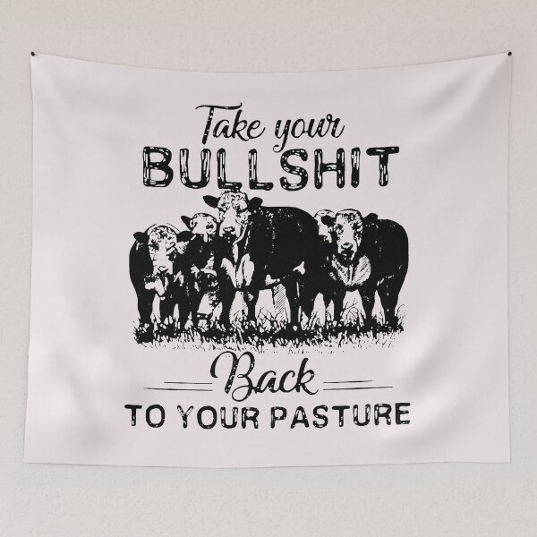 Item preview, Take Your Bullshit Back To Your Pasture Cow designed and sold by loat904.