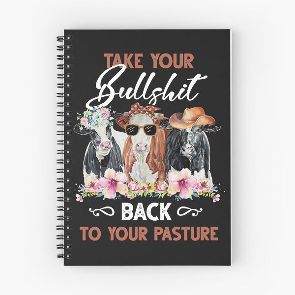 Item preview, Cow Take Your Bullshit Back To Your Pasture designed and sold by loat904.