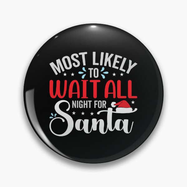 Item preview, Most Likely To Wait All Night For Santa designed and sold by Gevover.